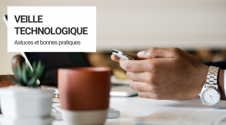 Atelier de formation sur les techniques de veille technologique : « Comment mettre en place une veille technologique ? »